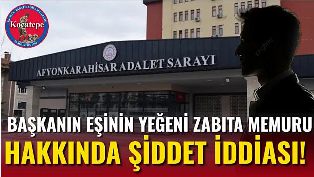 Başkanın Eşinin Yeğeni Zabıta Memuru Hakkında Şiddet İddiası!