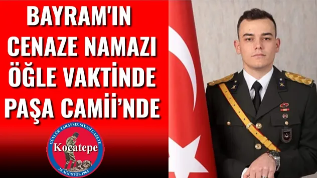 Bayram'ın Cenaze Namazı Öğle Vaktinde Paşa Camii'nde
