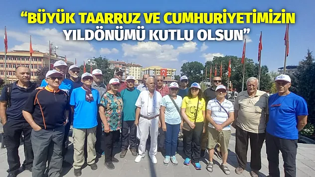 'Büyük Taarruz ve Cumhuriyetimizin yıldönümü kutlu olsun'
