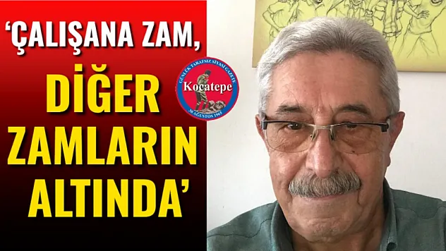 'Çalışana Zam, Diğer Zamların Altında'