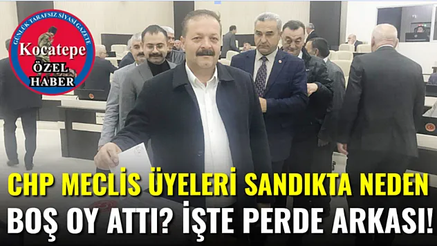 CHP Meclis Üyeleri Sandıkta Neden Boş Oy Attı? İşte Perde Arkası!