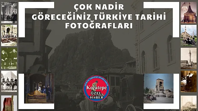 Çok Nadir Göreceğiniz Türkiye Tarihi Fotoğrafları