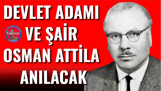Devlet Adamı Ve Şair Osman Attila Anılacak
