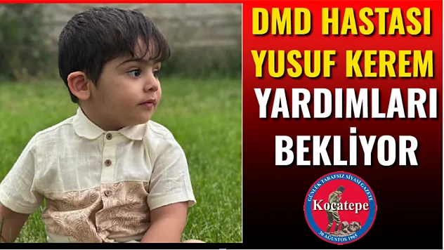DMD Hastası Yusuf Kerem Yardımları Bekliyor