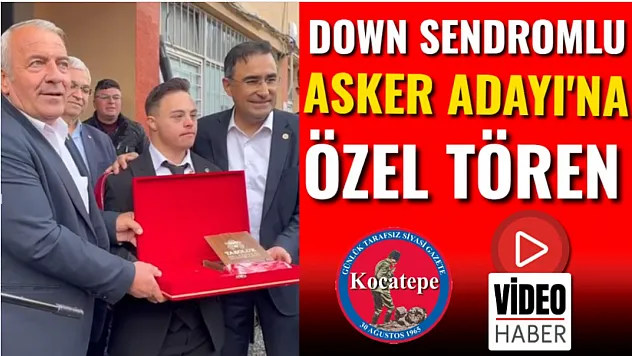 Down Sendromlu Asker Adayı'na Özel Tören