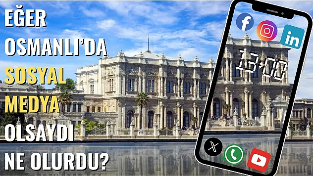 Eğer Osmanlı'da Sosyal Medya Olsaydı Ne Olurdu?