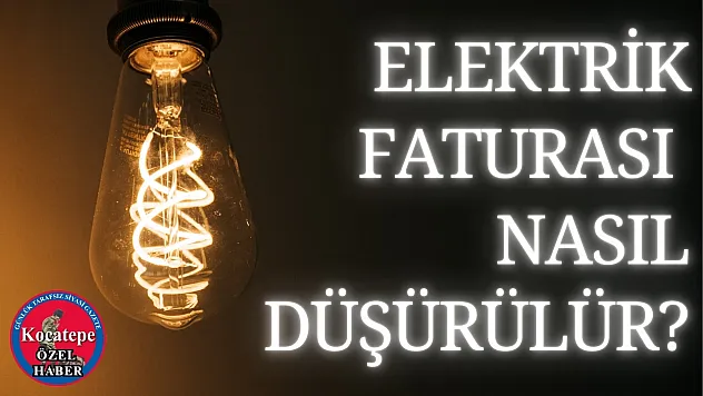 Elektrik Faturası Nasıl Düşürülür?