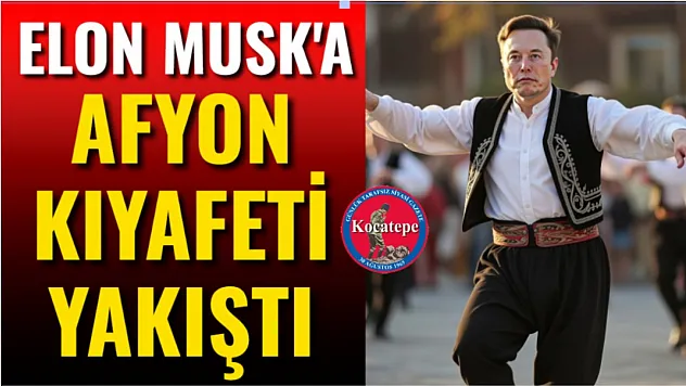 Elon Musk'a Afyon Kıyafeti Yakıştı