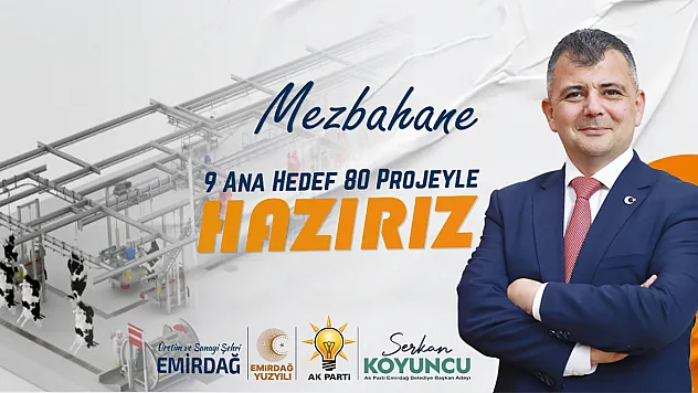 'Emirdağ'a Modern Mezbahane Yapacağız'