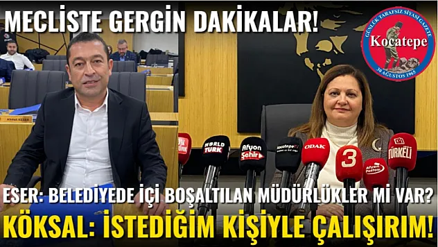 Eser: Belediyede İçi Boşaltılan Müdürlükler Mi Var? Köksal: İstediğim Kişiyle Çalışırım!