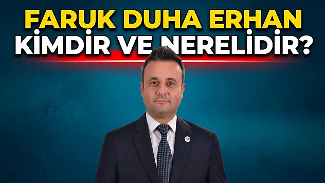 Faruk Duha Erhan Kimdir Ve Nerelidir?