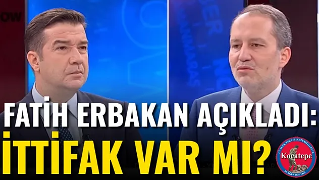 Fatih Erbakan Açıkladı: İttifak Var Mı?