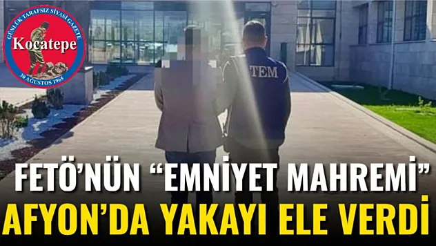 FETÖ'nün 'Emniyet Mahremi' Afyon'da Yakayı Ele Verdi