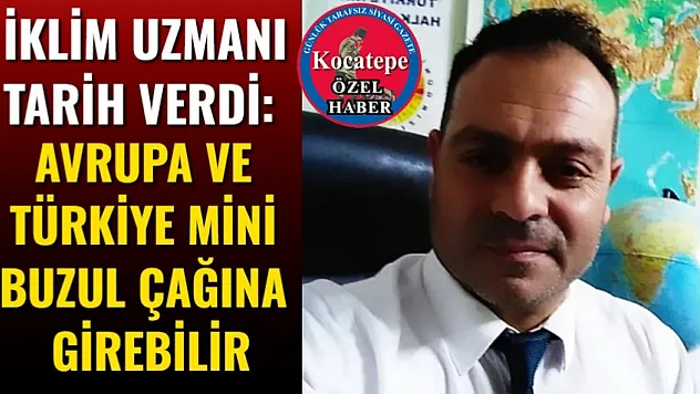 İklim Uzmanı Tarih Verdi: Avrupa Ve Türkiye Mini Buzul Çağına Girebilir