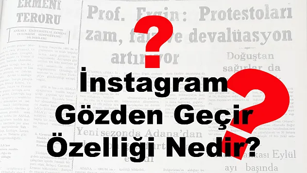 İnstagram Gözden Geçir Özelliği Nedir?