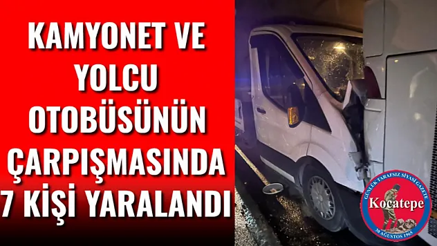 Kamyonet Ve Yolcu Otobüsünün Çarpışmasında 7 Kişi Yaralandı