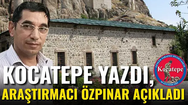 Kocatepe Yazdı, Araştırmacı Özpınar Açıkladı