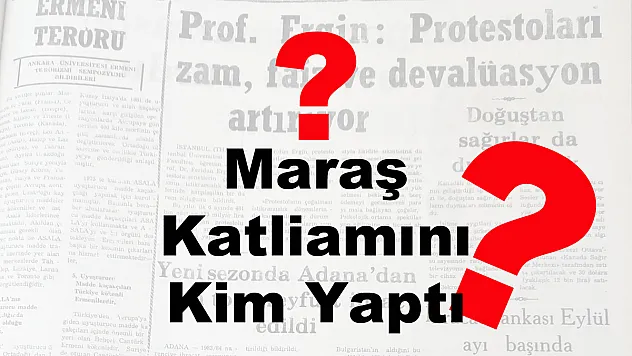 Maraş Katliamını Kim Yaptı?