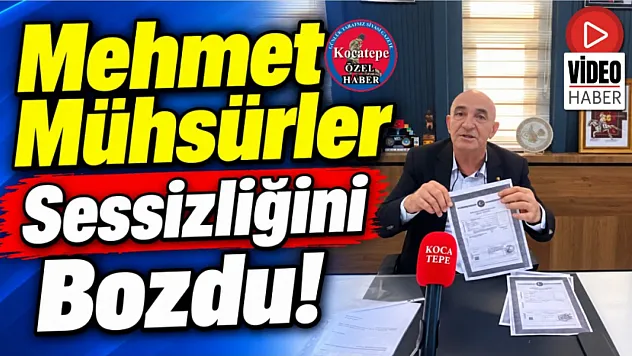 Mehmet Mühsürler Sessizliğini Bozdu!