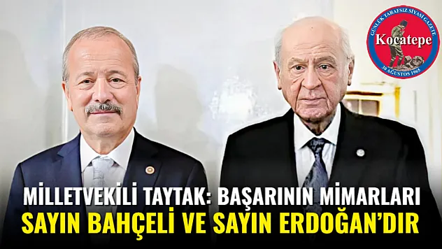 Milletvekili Taytak: Başarının Mimarları Sayın Bahçeli Ve Sayın Erdoğan'dır