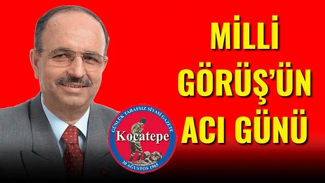 Milli Görüş'ün Acı Günü