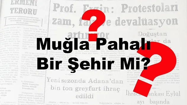 Muğla Pahalı Bir Şehir Mi?