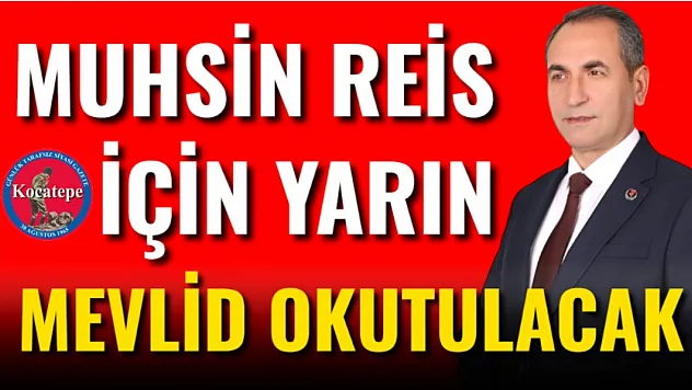 Muhsin Reis İçin Yarın Mevlid Okutulacak