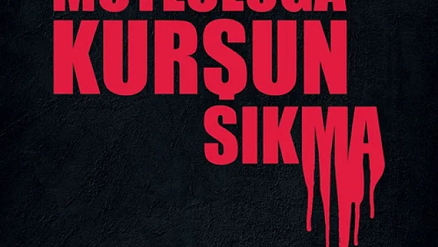 Mutluluğa kurşun sıkma!