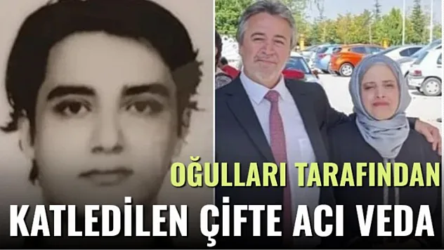 Oğulları tarafından katledilen çifte acı veda