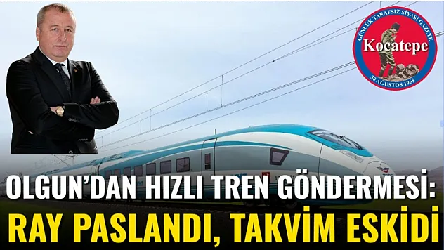 Olgun'dan Hızlı Tren Göndermesi: Ray Paslandı, Takvim Eskidi
