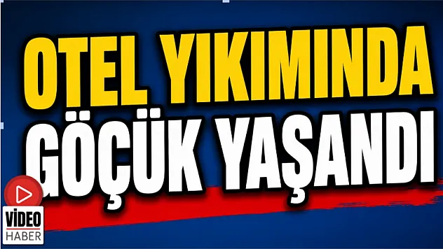 Otel Yıkımında Göçük Yaşandı