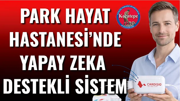Park Hayat Hastanesi'nde Yapay Zeka Destekli Sistem