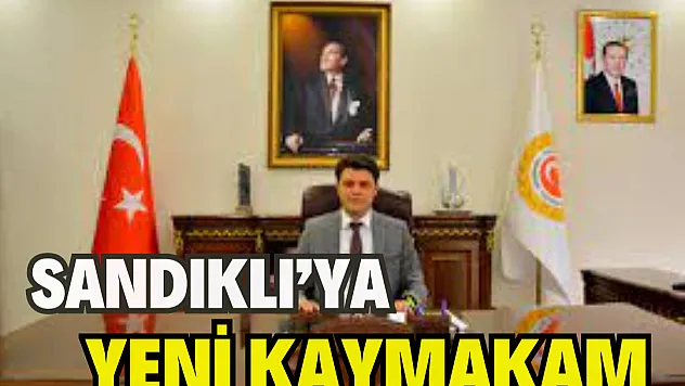 Sandıklı’ya yeni kaymakam