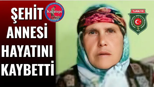 Şehit Annesi Hayatını Kaybetti