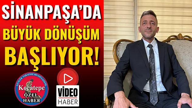 Sinanpaşa'da Büyük Dönüşüm Başlıyor!