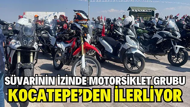 Süvarinin İzinde motorsiklet grubu Kocatepe'den ilerliyor