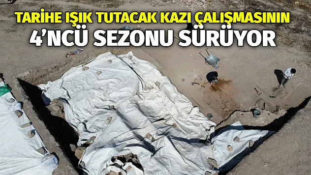 Tarihe ışık tutacak kazı çalışmasının 4'ncü sezonu sürüyor