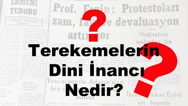 Terekemelerin Dini İnancı Nedir?