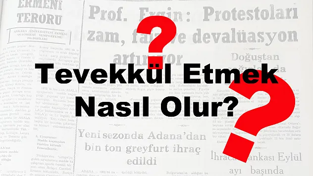 Tevekkül Etmek Nasıl Olur?