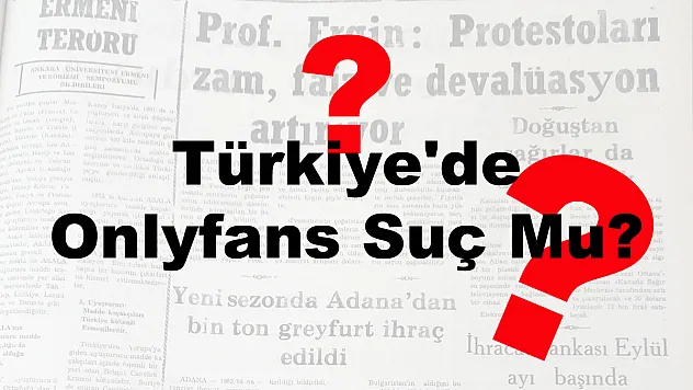 Türkiye’de Onlyfans Suç Mu?