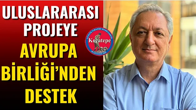 Uluslararası Projeye Avrupa Birliği'nden Destek