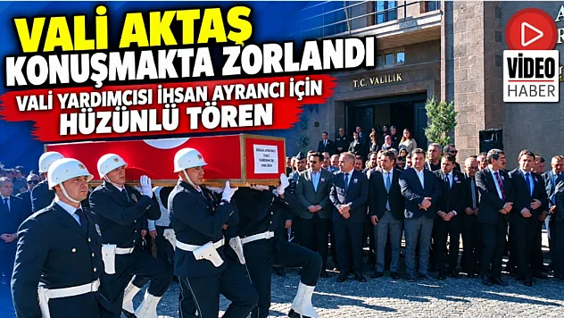 Vali Aktaş Konuşmakta Zorlandı Vali Yardımcısı İhsan Ayrancı İçin Hüzünlü Tören