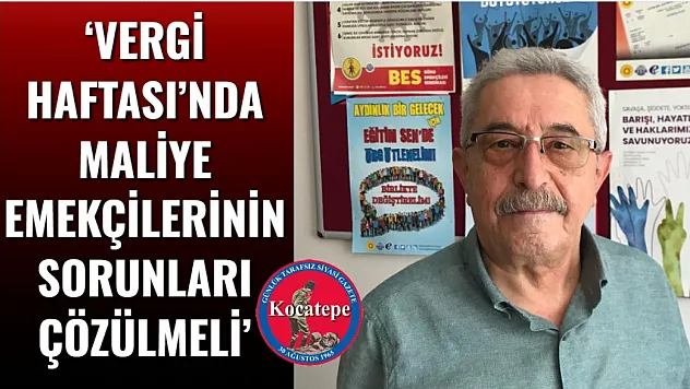 'Vergi Haftası'nda Maliye Emekçilerinin Sorunları Çözülmeli'