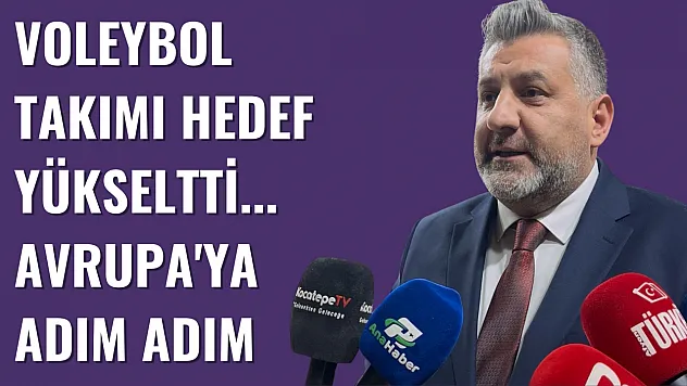 Voleybol Takımı Hedef Yükseltti... Avrupa'ya Adım Adım