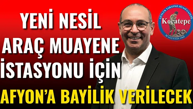 Yeni Nesil Araç Muayene İstasyonu İçin Afyon'a Bayilik Verilecek