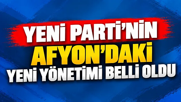 YENİ Parti Afyonkarahisar'da Faruk Duha Erhan'ın Listesi Belli Oldu