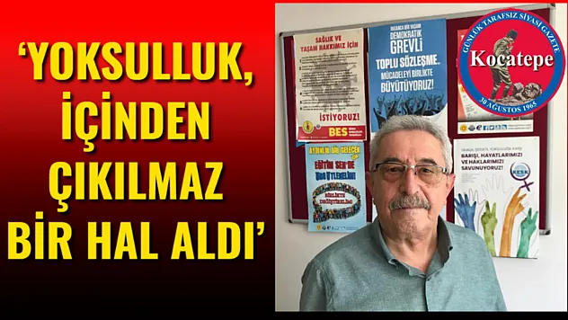 'Yoksulluk, İçinden Çıkılmaz Bir Hal Aldı'