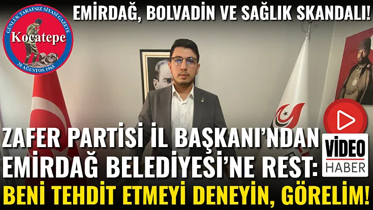 Zafer Partisi İl Başkanı’ndan Emirdağ Belediyesi’ne Rest: Beni Tehdit Etmeyi Deneyin, Görelim!