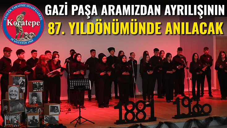 Gazi Paşa Aramızdan Ayrılışının 87. Yıldönümünde Anılacak