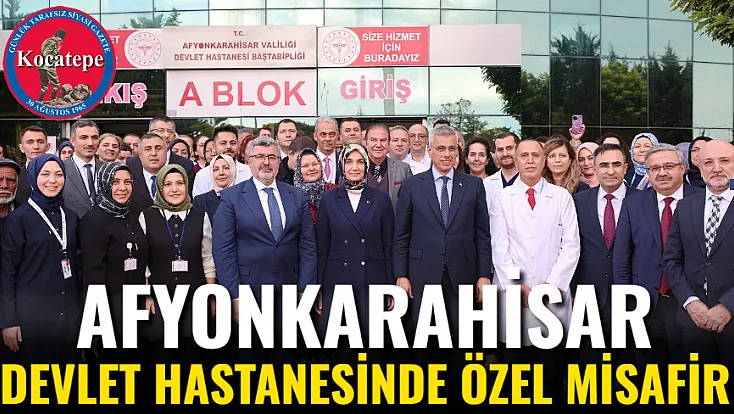 Afyonkarahisar Devlet Hastanesinde Özel Misafir